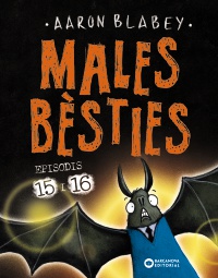 Males bèsties. Episodis 15 i 16